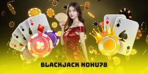 Blackjack Nohu78