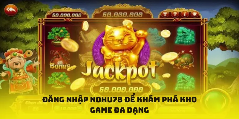 Đăng nhập nohu78 để khám phá kho game đa dạng