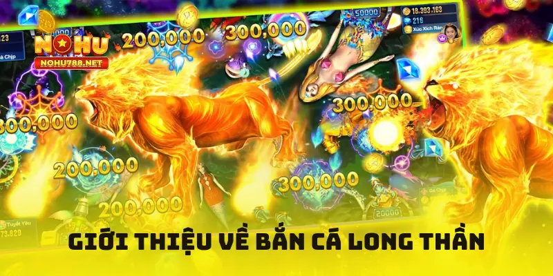 Giới thiệu về Bắn Cá Long Thần