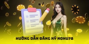 hướng dẫn đăng ký nohu78