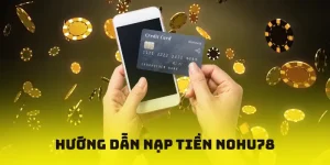 Nạp tiền nohu78