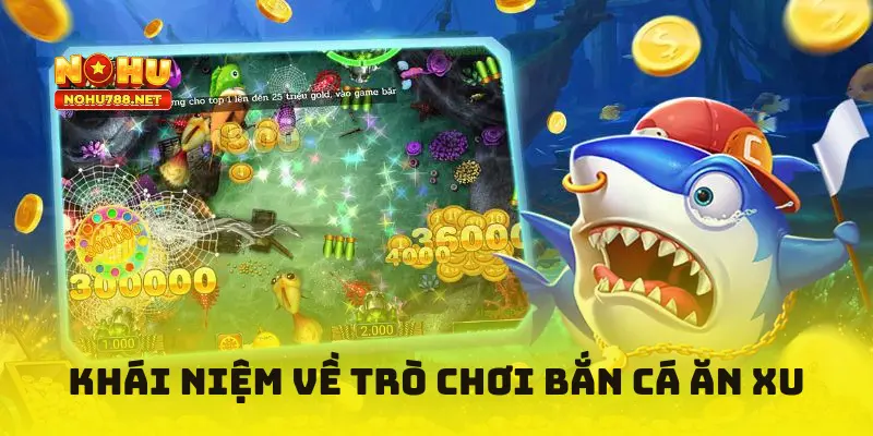 Khái niệm về trò chơi bắn cá ăn xu