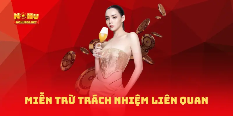 Các trường hợp miễn trừ trách nhiệm liên quan