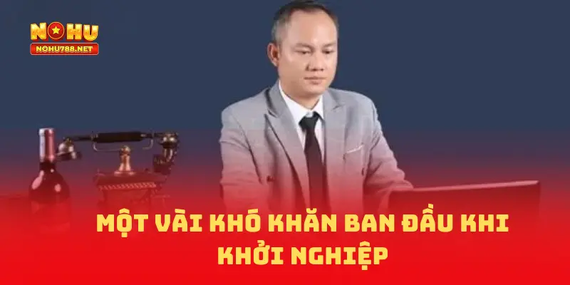 một vài khó khăn khi mới khởi nghiệp