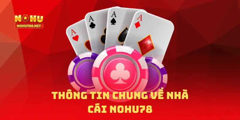 Thông tin chung khi giới thiệu nhà cái NOHU78
