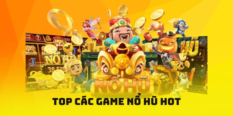 Top các game nổ hũ hottại Nohu78